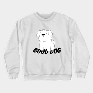 GOOD DOG Crewneck Sweatshirt